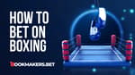 How to Bet on Boxing Matches Featured Image