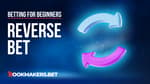 What is a Reverse Bet Featured Image