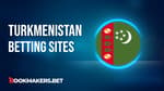 Best Turkmenistan Betting Sites Featured Image