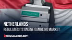 Netherlands regulates its online gambling market Featured Image