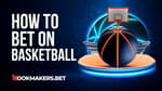 How to Bet on Basketball and Win Featured Image