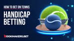 Tennis Handicap Betting Explained Featured Image