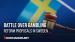 Battle Over Gambling Reform Proposals In Sweden Featured Image