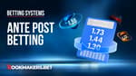 How To Win With Ante Post Betting Featured Image