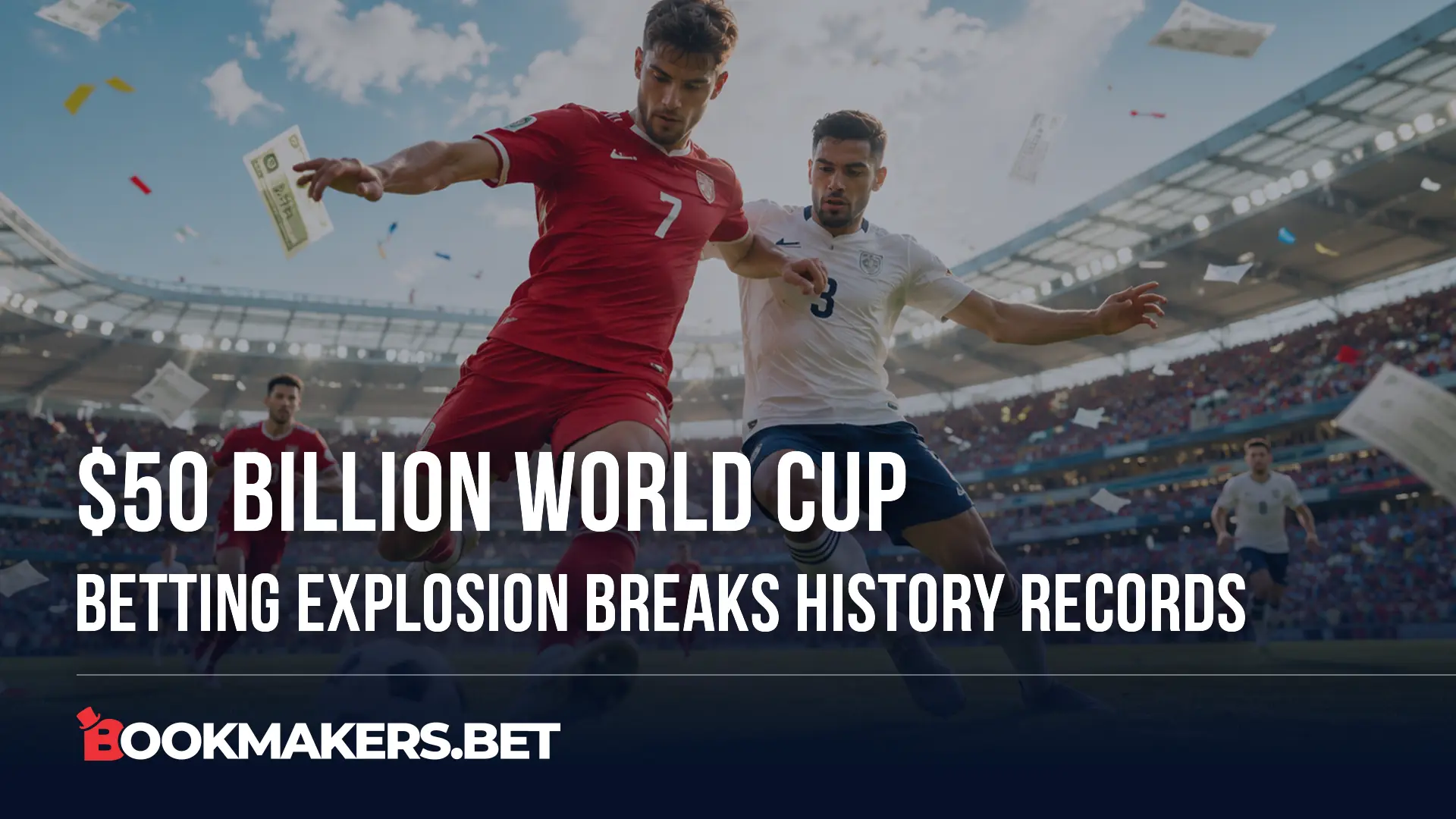 $50 Billion World Cup Betting Explosion Breaks History Records