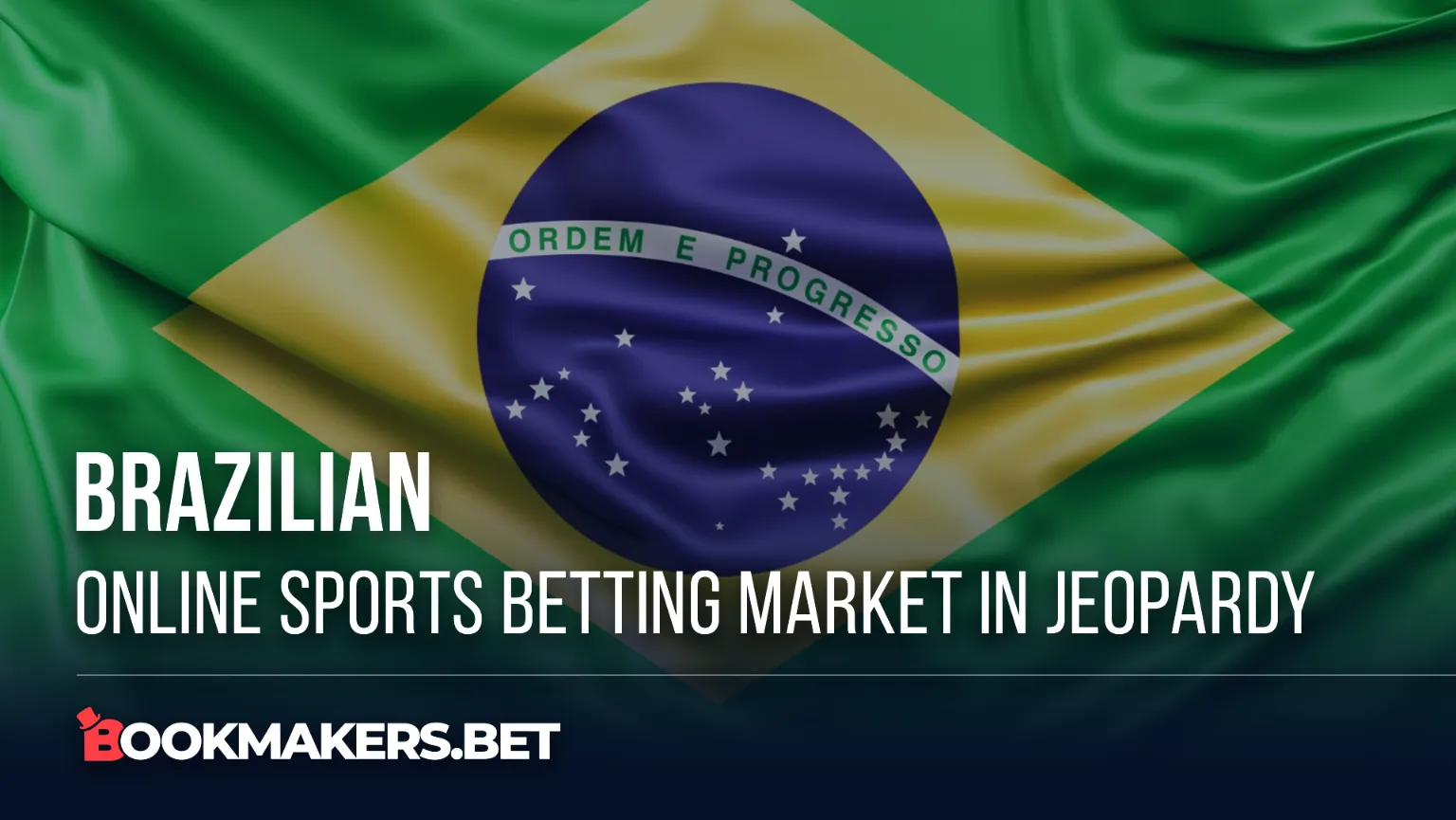 Brazilian Online Sports Betting Market In Jeopardy