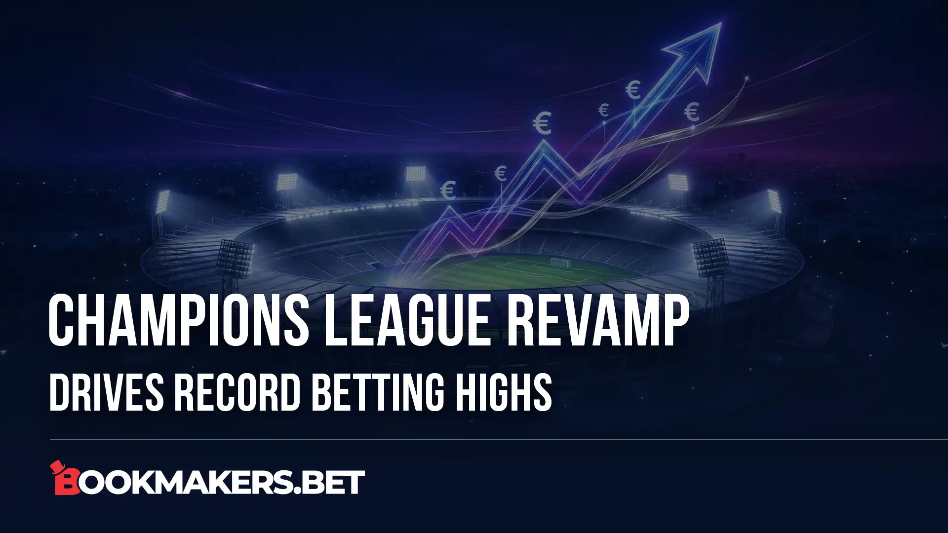Champions League Revamp Drives Record Betting Highs