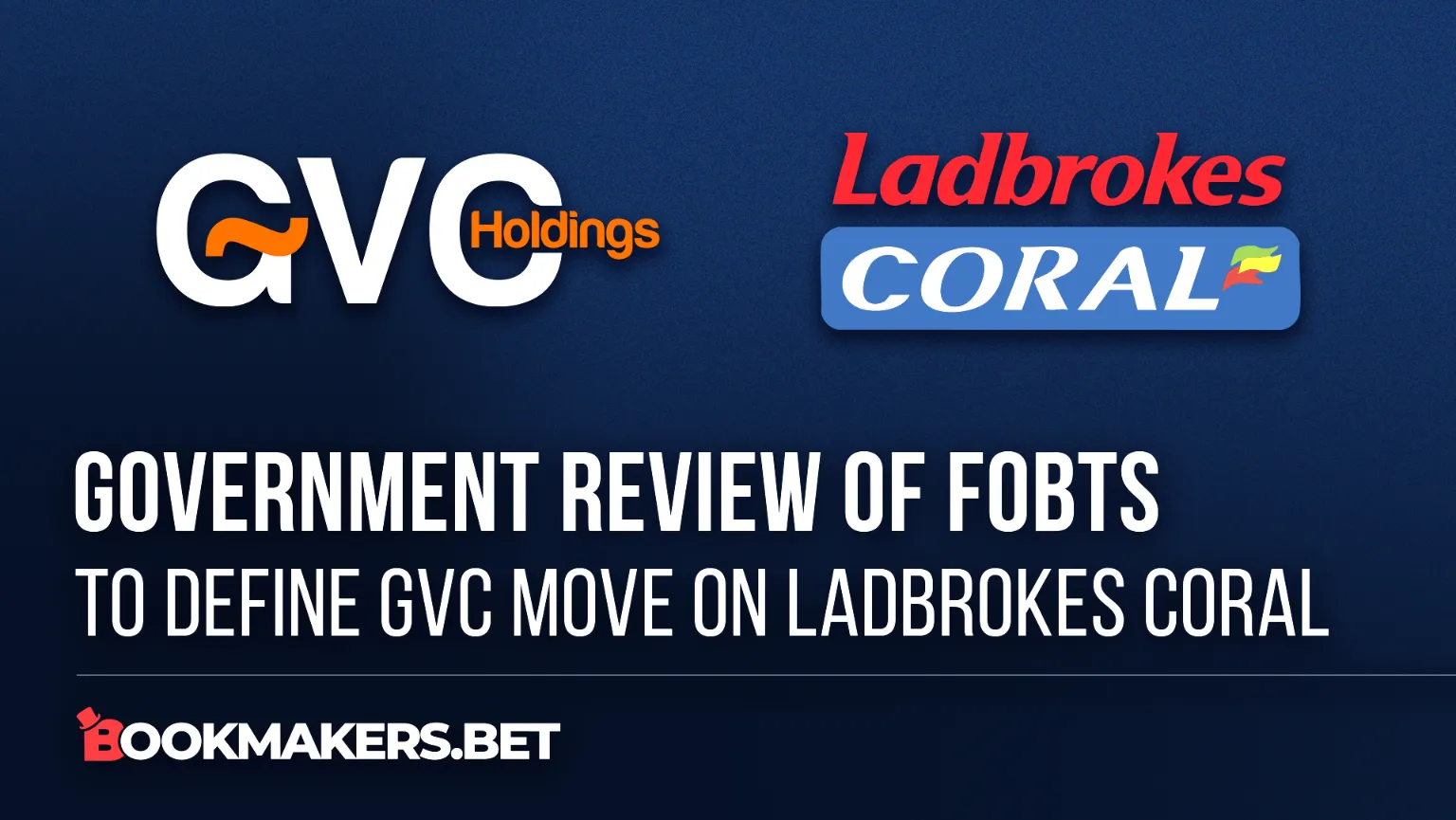 Government Review of FOBTs to Define GVC Move on Ladbrokes Coral