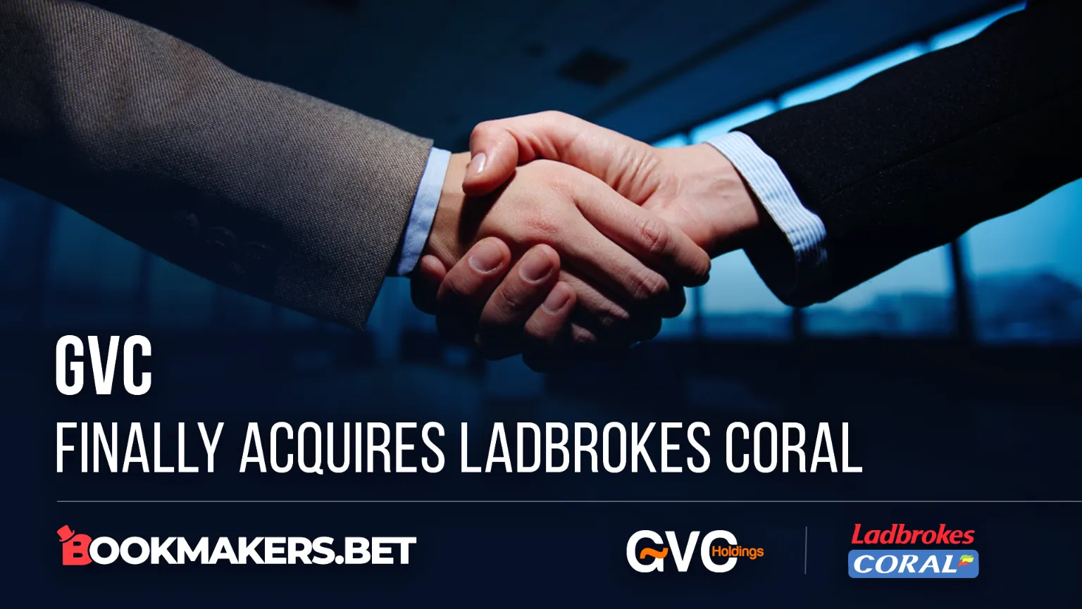 GVC finally acquires Ladbrokes Coral