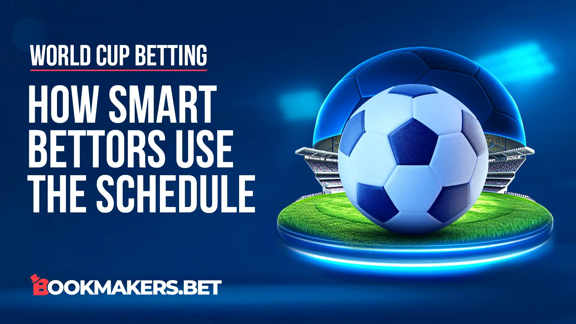 How Smart Bettors Use The World Cup 2026 Schedule
