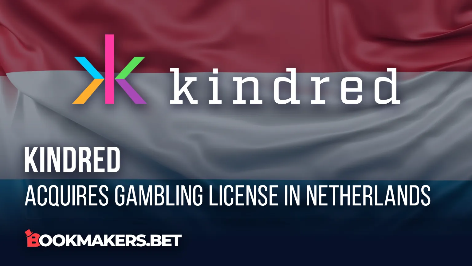 Kindred acquires gambling license in the Netherlands