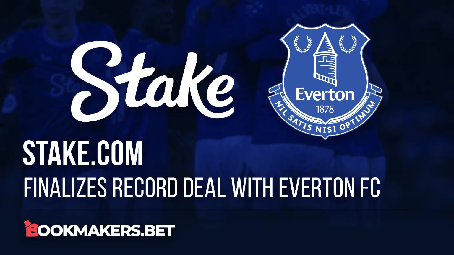 Stake.com finalizes record deal with Everton FC